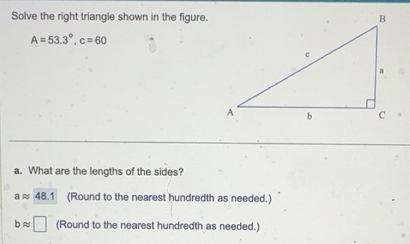 Solved: Solve the right triangle shown in the figure. A=53.3°, c=60 a ...