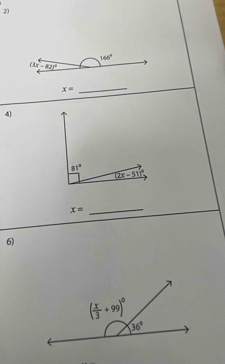 166°
(3x-82)^circ 
x=
_
4)
x=
_
6)