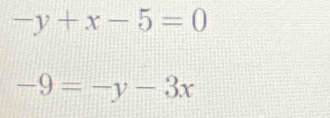 -y+x-5=0
-9=-y-3x