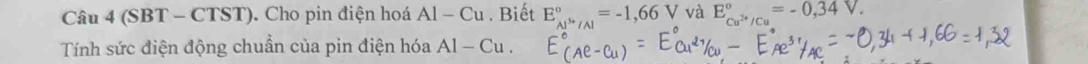 (SBT - CTST). Cho pin điện hoá Al-Cu. Biết E_Al^(3+)/Al^circ =-1,66V và E_cu^(2+)/Cu^circ =-0,34V. 
Tính sức điện động chuẩn của pin điện hóa Al-Cu.