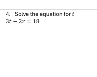 Solve the equation for t
3t-2r=18