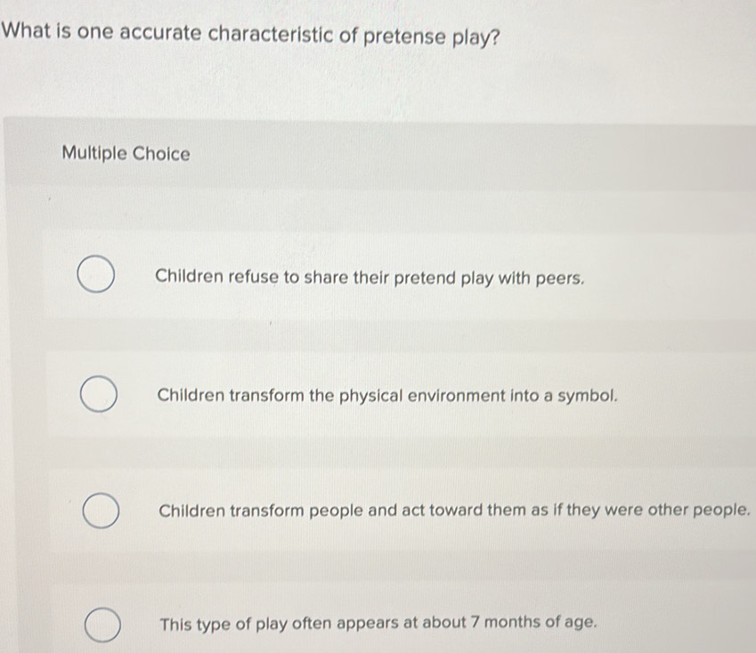 Solved: What is one accurate characteristic of pretense play? Multiple ...