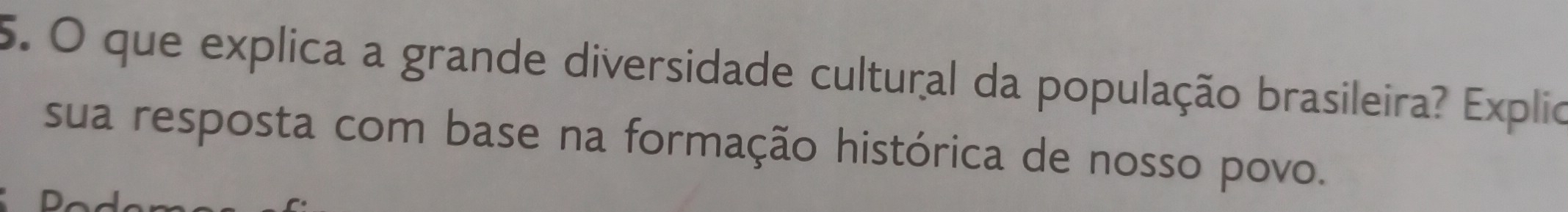 que explica a grande diversidade cultural da população brasileira? Explio 
sua resposta com base na formação histórica de nosso povo.