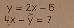 y=2x-5
4x - ỹ = 7