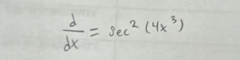  d/dx =sec^2(4x^3)