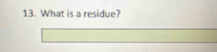 What is a residue?