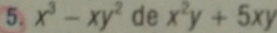 x^3-xy^2 de x^2y+5xy