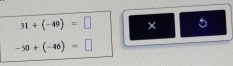 31+(-49)=□ × 5
-50+(-46)=□
