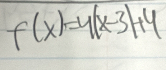 f(x)=4(x-3)+4