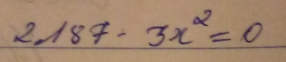 2187-3x^2=0