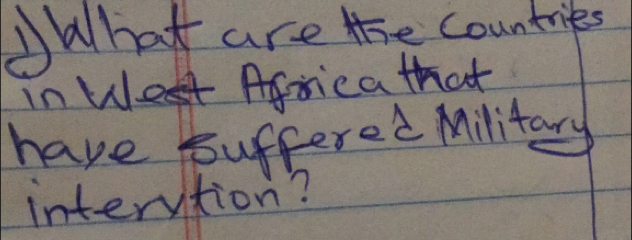 ahat are the countries 
in West Africa that 
have puffered Military 
intertion?