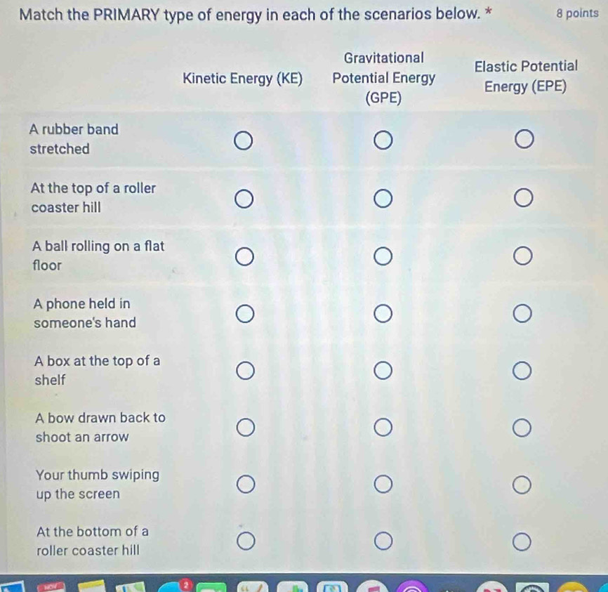 Match the PRIMARY type of energy in each of the scenarios below. * 8 points