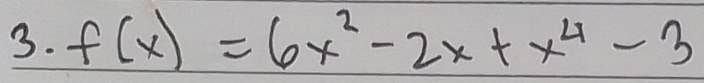 f(x)=6x^2-2x+x^4-3