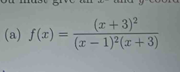 f(x)=frac (x+3)^2(x-1)^2(x+3)