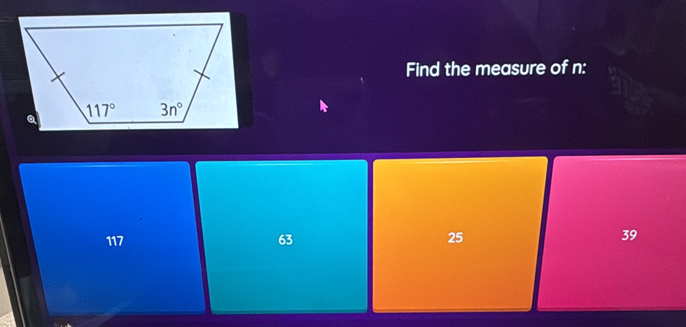 Find the measure of n:
117 63 25
39