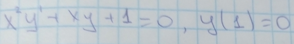 x^2y'+xy+1=0, y(1)=0