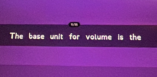 11/39 
The base unit for volume is the