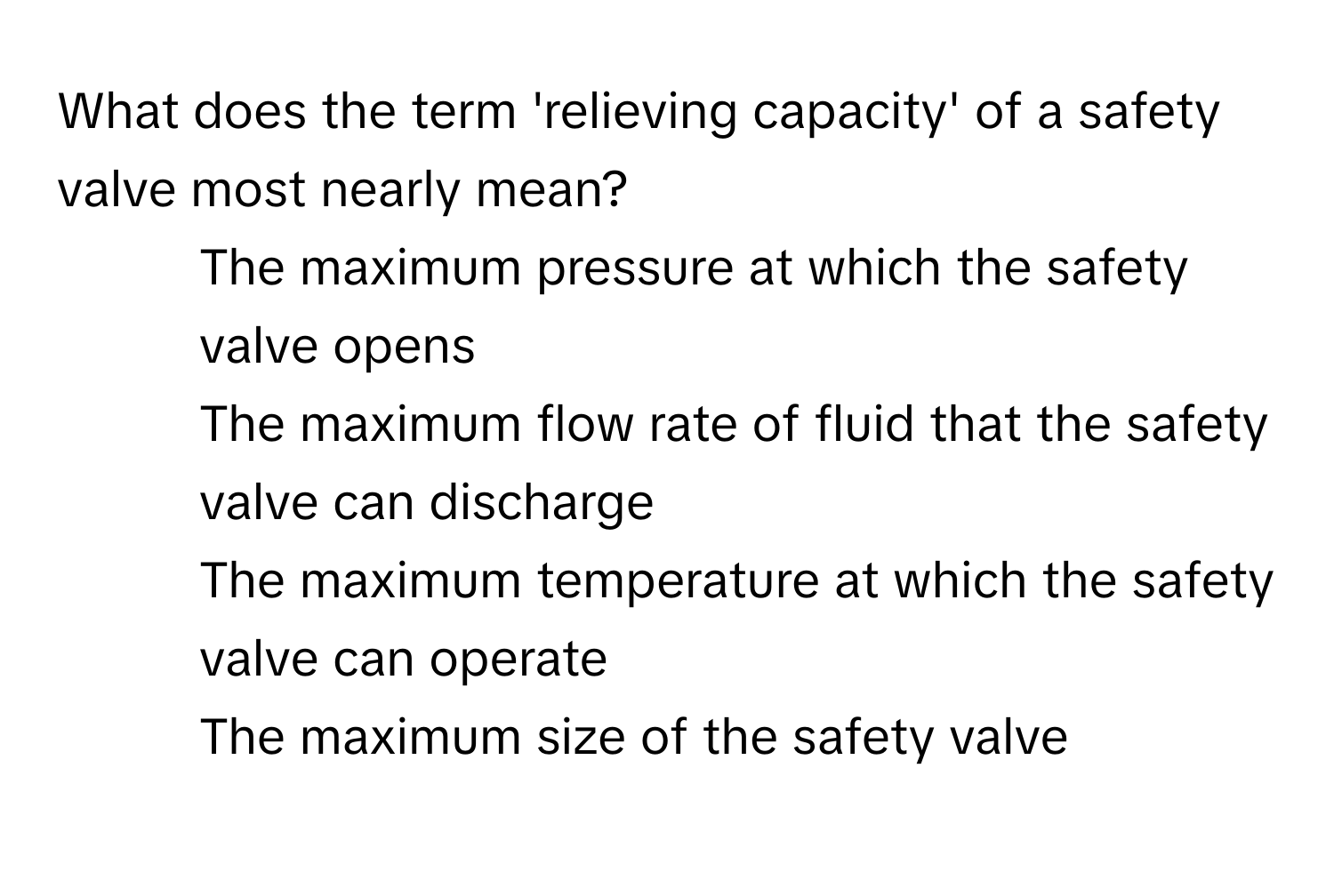 Solved: What does the term 'relieving capacity' of a safety valve most ...