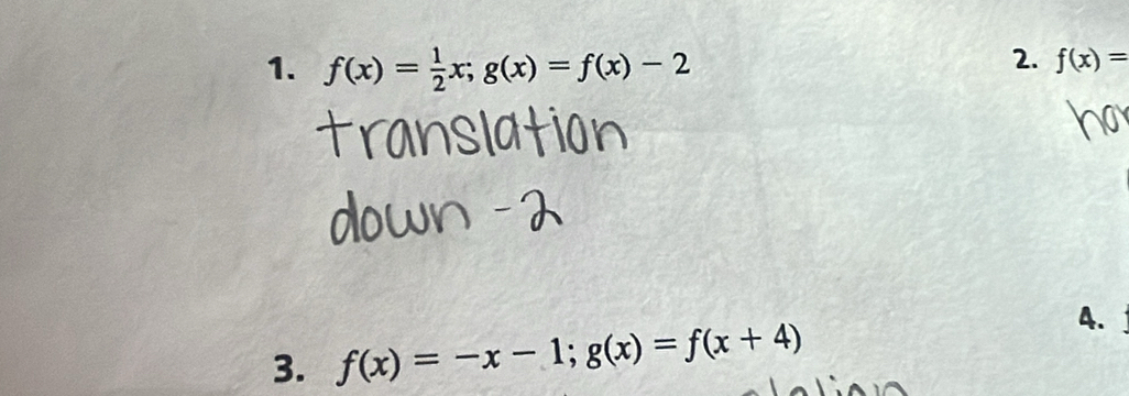 f(x)= 1/2 x; g(x)=f(x)-2
2. f(x)=
3. f(x)=-x-1; g(x)=f(x+4)
4. a