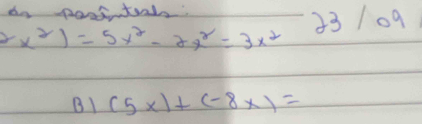 an poortah. 
33 /09
2x^2)=5x^2-2x^2=3x^2
B1 (5x)+(-8x)=