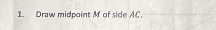 Draw midpoint M of side AC.