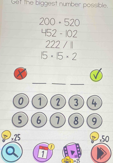 Solved: Get the biggest number possible. 200+520 452-102 222
