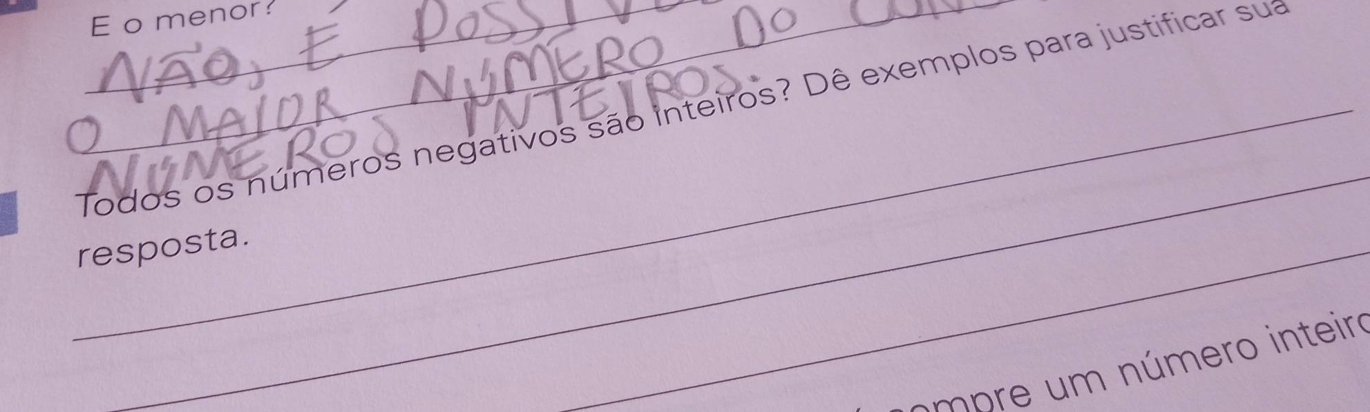 menor? 
_Todos os números negativos são inteiros? Dê exemplos para justificar sua 
_ 
resposta. 
_ 
a p e m n úmero inteiro