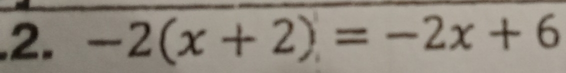 .2. -2(x+2)=-2x+6