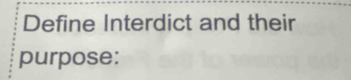 Define Interdict and their 
purpose: