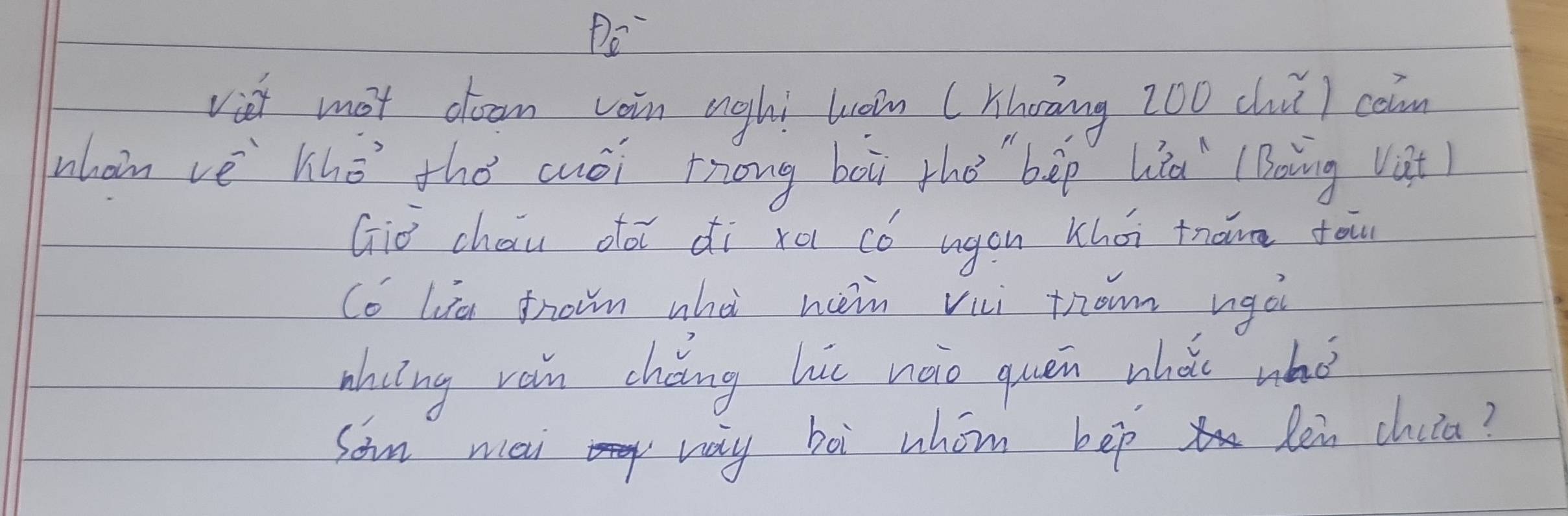 Pe^- 
vist mot doam coin inght woin (Kiwàng 200 chù) con 
nham vè khǒ thó cuéi tong bài thò bèp la (Bàing vat 
Giǒ chau dà di xq có ugon khoi thāve fou 
Co Lia fhom whà hin vii fhown ngá 
huing rain chéng hi nào quen whá whò 
son mei way boi whom bep lei chiia?