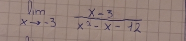 limlimits _xto -3 (x-3)/x^2-x-12 