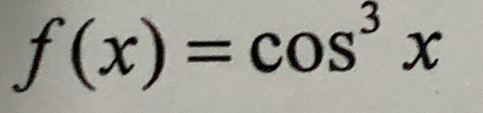 f(x)=cos^3x