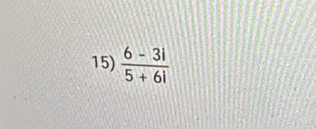  (6-3i)/5+6i 