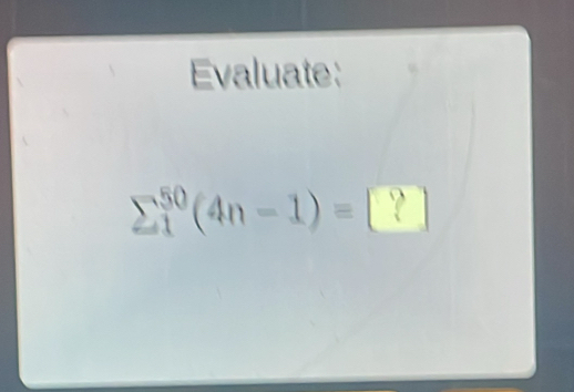 Evaluate:
sumlimits  underline1^((50)(4n-1)= ?)