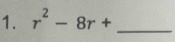 r^2-8r+ _