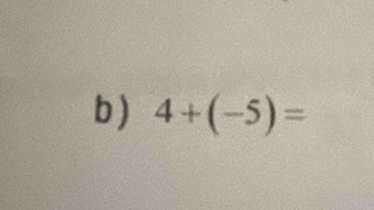 ) 4+(-5)=