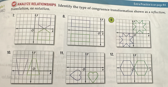 ale 1 
Extra Practice is on page R4. 
NO ANALYZE RELATIONSHIPS Identify the type of congruence transformation shown as a reflection, 
560 
translation, ox rotation. 
12.