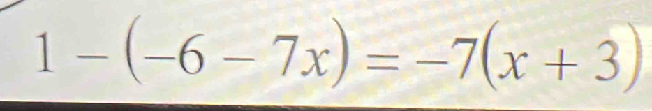 1-(-6-7x)=-7(x+3)