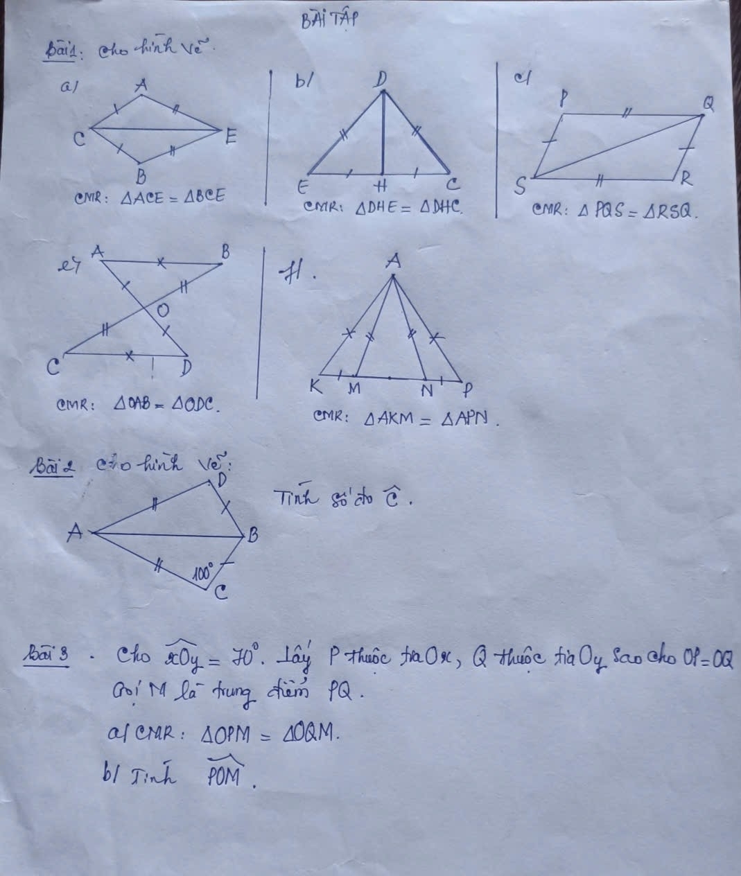 BA1TAP
pāin: ho-hind v_0^(N
eMR : △ ACE=△ BCE
erdR: △ DHE=△ DHC EMR: △ PQS=△ RSQ.
-1.
OmR: △ OAB=△ ODC.
emR: △ AKM=△ APN.
Bāia eto tink 1e^5)
Tinh so' do widehat C.
Bās. Cho widehat xOy=70° lay P-thuǒo faOx, Q thuse fià O_y Sao cho OP=OQ
coi rd Ra frung chèm ¢Q.
arcraR: △ OPM=△ OQM.
b1 Jinh overline POM.