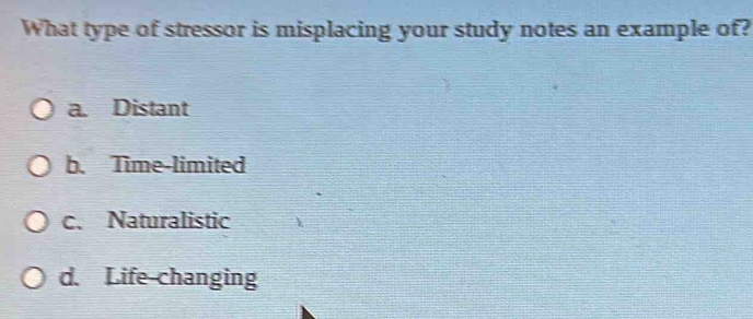 Solved: What type of stressor is misplacing your study notes an example ...