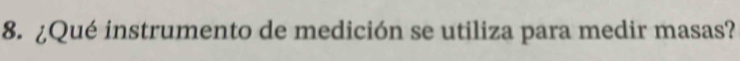 ¿Qué instrumento de medición se utiliza para medir masas?