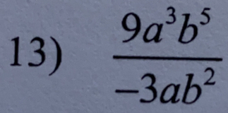  9a^3b^5/-3ab^2 