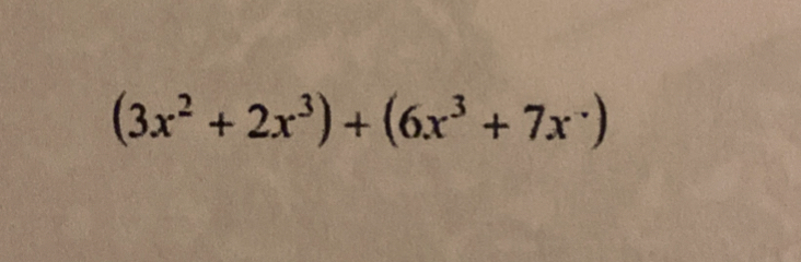 (3x^2+2x^3)+(6x^3+7x^-)