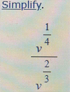 Simplify.
frac v^(frac 1)4v^(frac 2)3