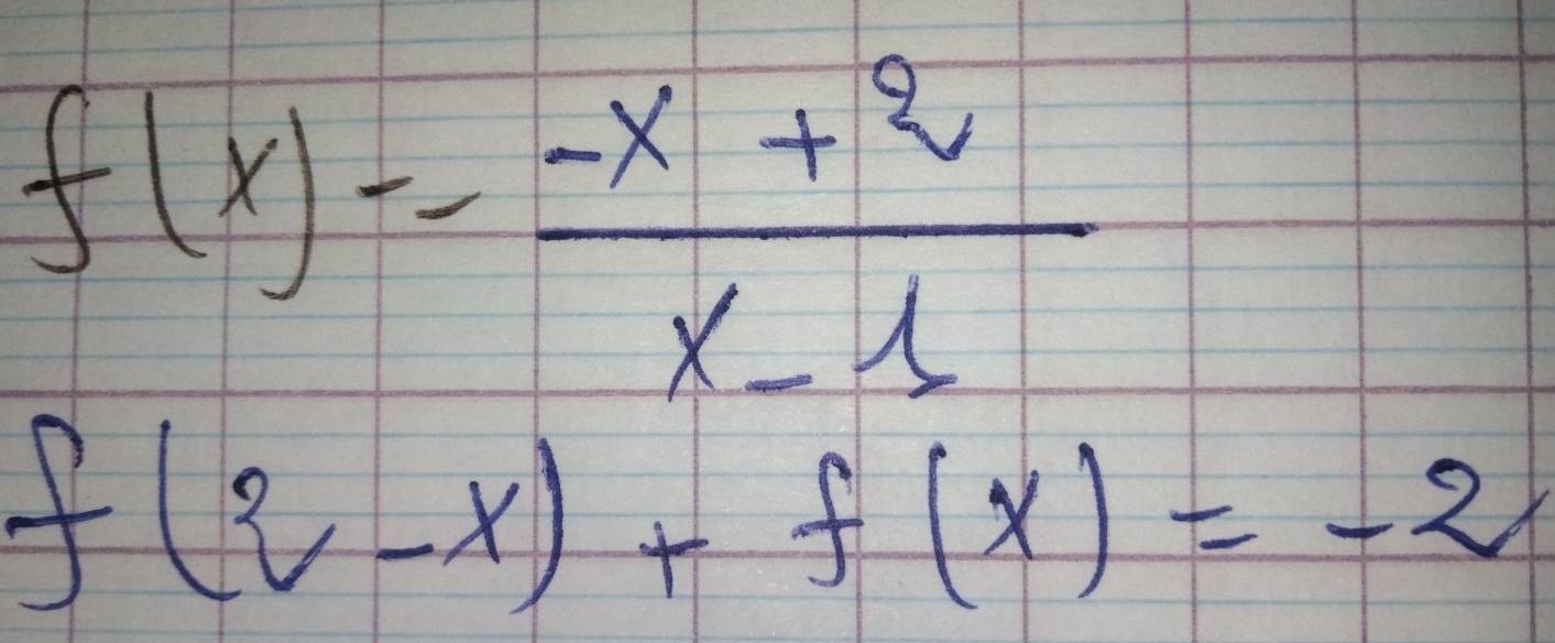 f(x)= (-x+2)/x-1 
f(2-x)+f(x)=-2