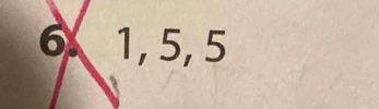 6 1, 5, 5