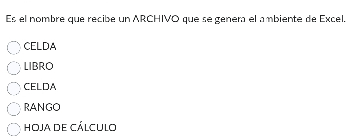 Es el nombre que recibe un ARCHIVO que se genera el ambiente de Excel.
CELDA
LIBRO
CELDA
RANGO
HOJA DE CÁLCULO