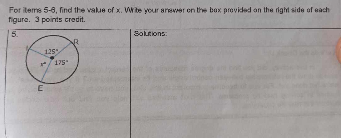 For items 5-6, find the value of x. Write your answer on the box provided on the right side of each
figure. 3 points credit.
5.
Solutions: