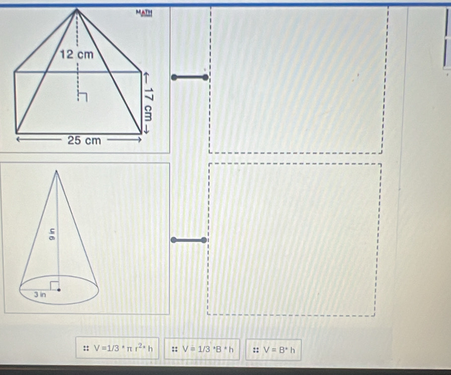 V=1/3^*π r^(2*)h V=1/3^*B^*h V=B^*h