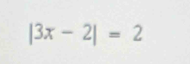 |3x-2|=2